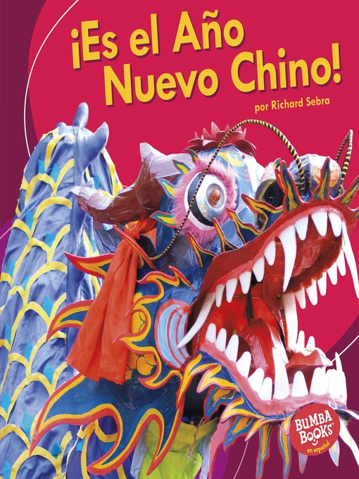 Title details for ¡Es el Año Nuevo Chino! (It's Chinese New Year!) by Richard Sebra - Available